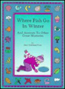 Where Fish Go in Winter - Amy Goldman Koss, Laura J. Bryant