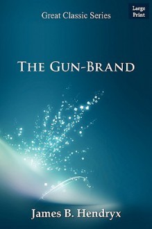 The Gun-Brand - James B. Hendryx