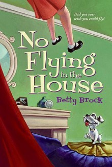 No Flying In The House (Turtleback School & Library Binding Edition) (Harper Trophy Books) - Betty Brock