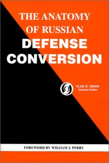 The Anatomy Of Russian Defense Conversion - David Holloway, Vlad E. Genin