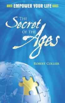 The Secret of the Ages (Dover Empower Your Life) - Robert Collier