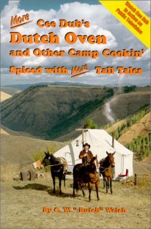 More Cee Dub's Dutch Oven and Other Camp Cookin' - C. W., &#34, Butch&#34, Welch