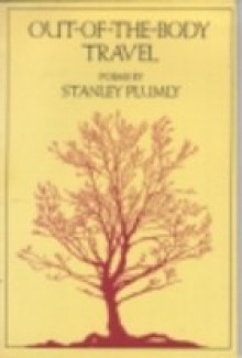 Out-Of-The-Body Travel - Stanley Plumly