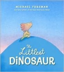 The Littlest Dinosaur - Michael Foreman