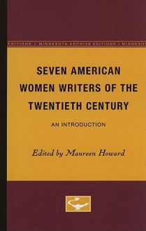 Seven American Women Writers of the Twentieth Century: An Introduction - Maureen Howard