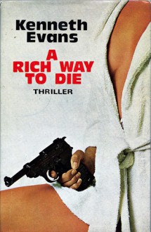 A Rich Way to Die - Kenneth Evans