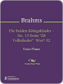 Die beiden Konigskinder - No. 15 from "28 Volkslieder" WoO 32 - Johannes Brahms