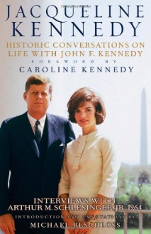 Jacqueline Kennedy: Historic Conversations on Life with John F. Kennedy - Jacqueline Kennedy Onassis, Caroline Kennedy, Michael R. Beschloss