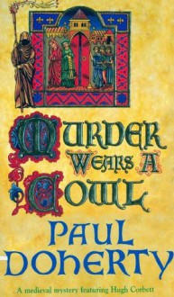 Murder Wears a Cowl - Paul Doherty