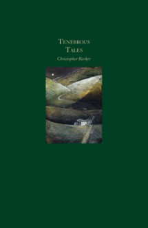 Tenebrous Tales - Christopher Barker