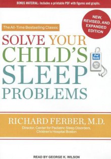 Solve Your Child's Sleep Problems - Richard Ferber, George K. Wilson