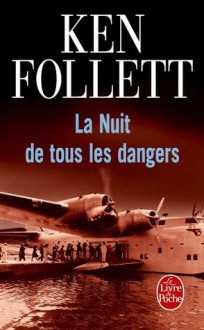 La Nuit de tous les dangers (Littérature & Documents) (French Edition) - Ken Follett