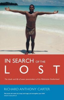 In Search of the Lost: The Death and Life of Seven Peacemakers of the Melanesian Brotherhood - Richard Carter