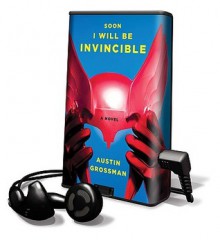 Soon I Will Be Invincible - Austin Grossman, J. Boehmer, Coleen Marlo