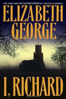 I, Richard - Elizabeth George