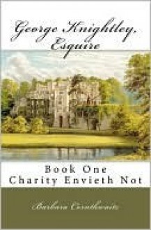 Charity Envieth Not (George Knightley, Esquire #1) - Barbara Cornthwaite