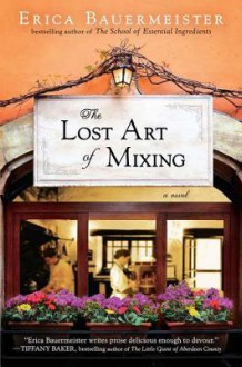 The Lost Art of Mixing - Erica Bauermeister