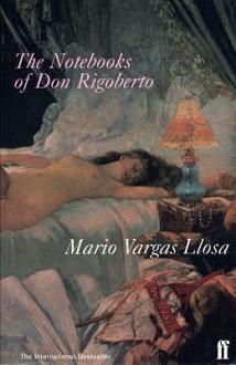 The Notebooks Of Don Rigoberto - Mario Vargas Llosa