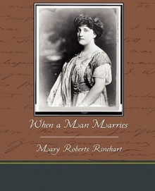 When a Man Marries - Mary Roberts Rinehart