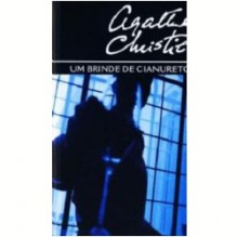 Um brinde de cianureto - Agatha Christie