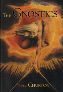 The Gnostics - Tobias Churton