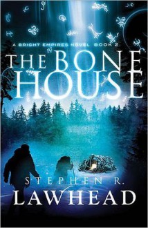 The Bone House - Stephen R. Lawhead