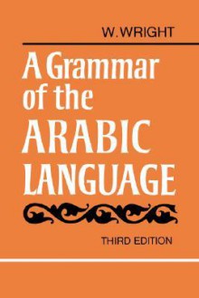 A Grammar of the Arabic Language Combined Volume Paperback - William Wright