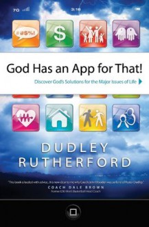 God Has an App for That: Discover God's Solutions for the Major Issues of Life - Dudley Rutherford