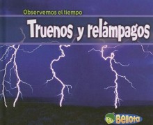 Truenos Y Relampagos/thunder And Lightning (Observemos El Tiempo/Weather Watchers) (Spanish Edition) - Cassie Mayer