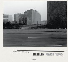 Michael Schmidt: Berlin Nach 1945 - Janos Frecot, Michael E.C. Schmidt