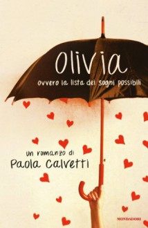 Olivia: Ovvero la lista dei sogni possibili - Paola Calvetti