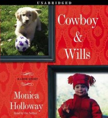 Cowboy & Wills: A Love Story (Audio) - Monica Holloway