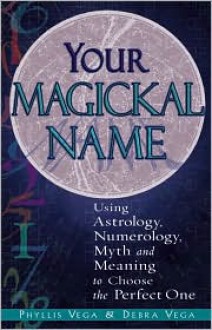 Your Magickal Name - Phyllis Vega, Debra Vega