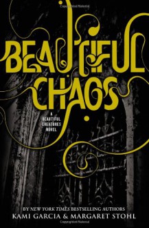 Beautiful Chaos - Margaret Stohl,Kami Garcia