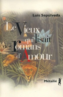 Le vieux qui lisait des romans d'amour - Luis Sepúlveda, François Maspero