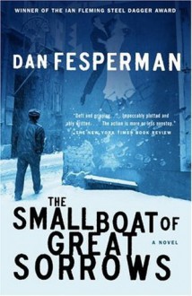 The Small Boat Of Great Sorrows - Dan Fesperman