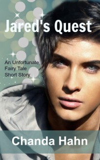 Jared's Quest (An Unfortunate Fairytale Short Story) - Chanda Hahn