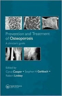 Prevention and Treatment of Osteoporosis in the High-Risk Patient: A Clinician's Guide - Cyrus Cooper, Stephen H. Gehlbach