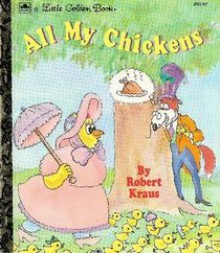 All My Chickens (Little Golden Book) - Robert Kraus