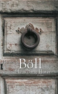 Haus ohne Hüter (German Edition) - Heinrich Böll