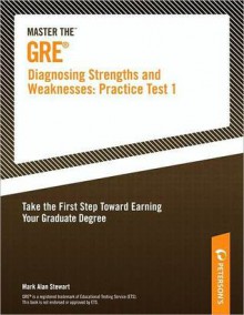 Master the GRE: Diagnosing Strengths and Weaknesses--Practice Test 1 - Peterson's, Mark Alan Stewart