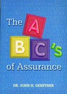 The Abc's Of Assurance - John H. Gerstner