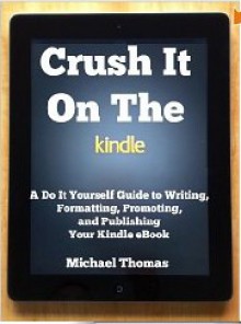 Crush it on the Kindle - Michael Thomas