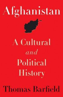 Afghanistan: A Cultural and Political History - Thomas Barfield