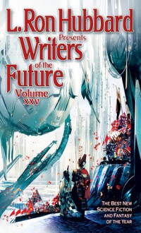 L. Ron Hubbard Presents Writers of the Future 25 - K.D. Wentworth, L. Ron Hubbard, Matthew S. Rotundo