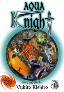 Aqua Knight, Vol. 2 - Yukito Kishiro