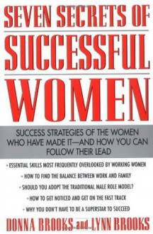 Seven Secrets of Successful Women - Donna Brooks, Lynn Brooks