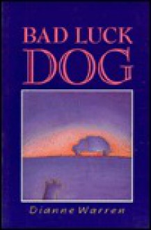 Bad Luck Dog - Dianne Warren