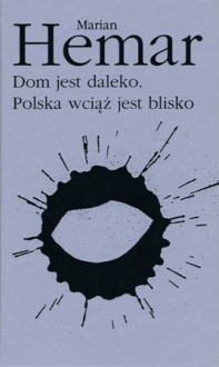 Dom jest daleko. Polska wciąż blisko - Marian Hemar