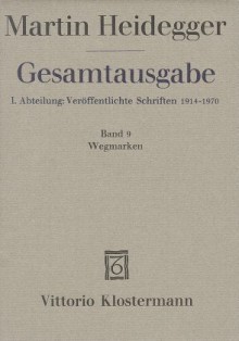 Gesamtausgabe, Abteilung I: Veröffentlichte Schriften, 1910-76, Band 09: Wegmarken - Martin Heidegger